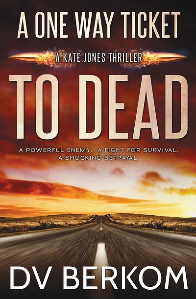 A One Way Ticket to Dead: Kate Jones Thriller