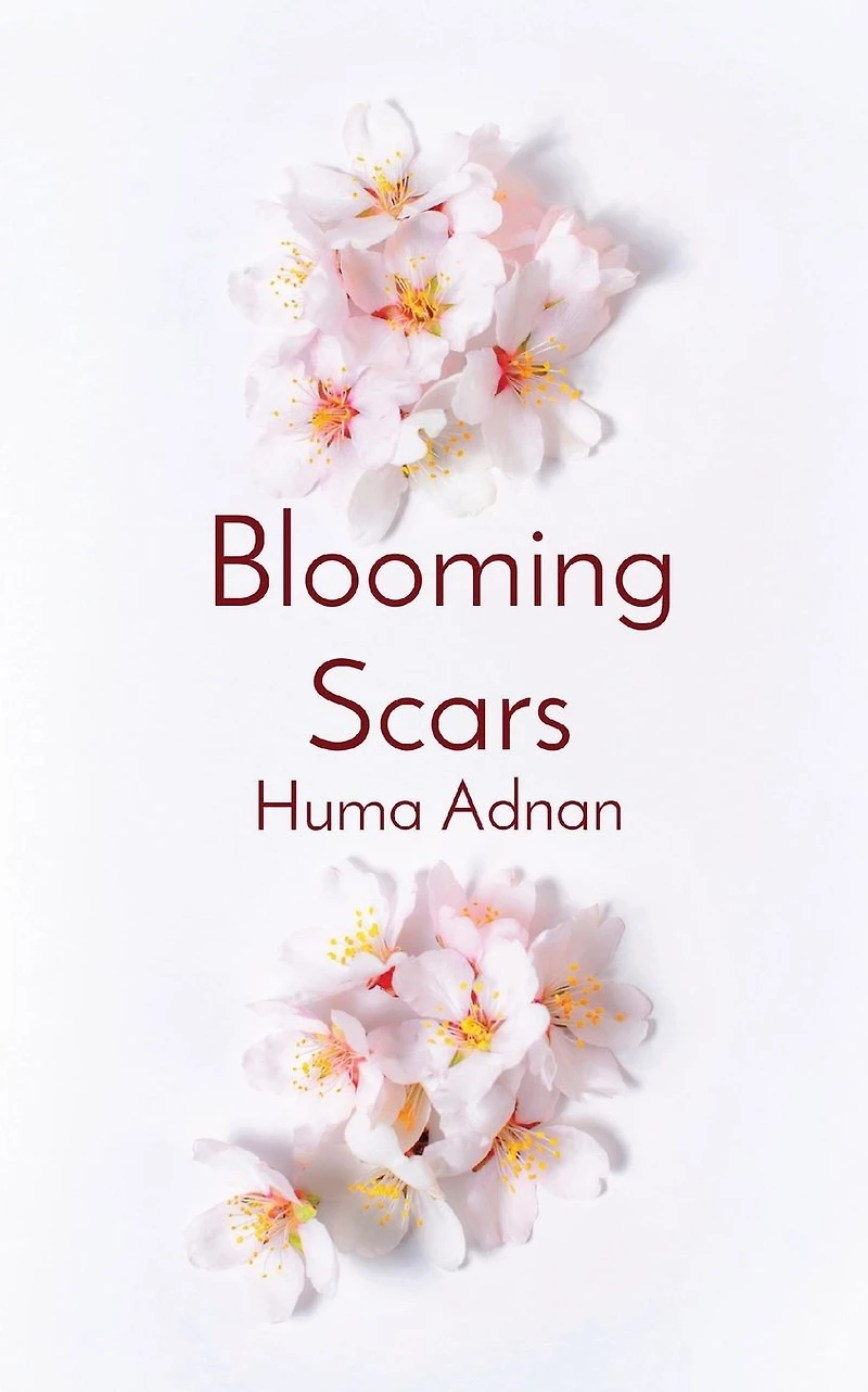 Blooming Scars: Words of love, loss and longing