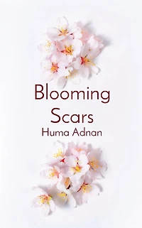Blooming Scars: Words of love, loss and longing