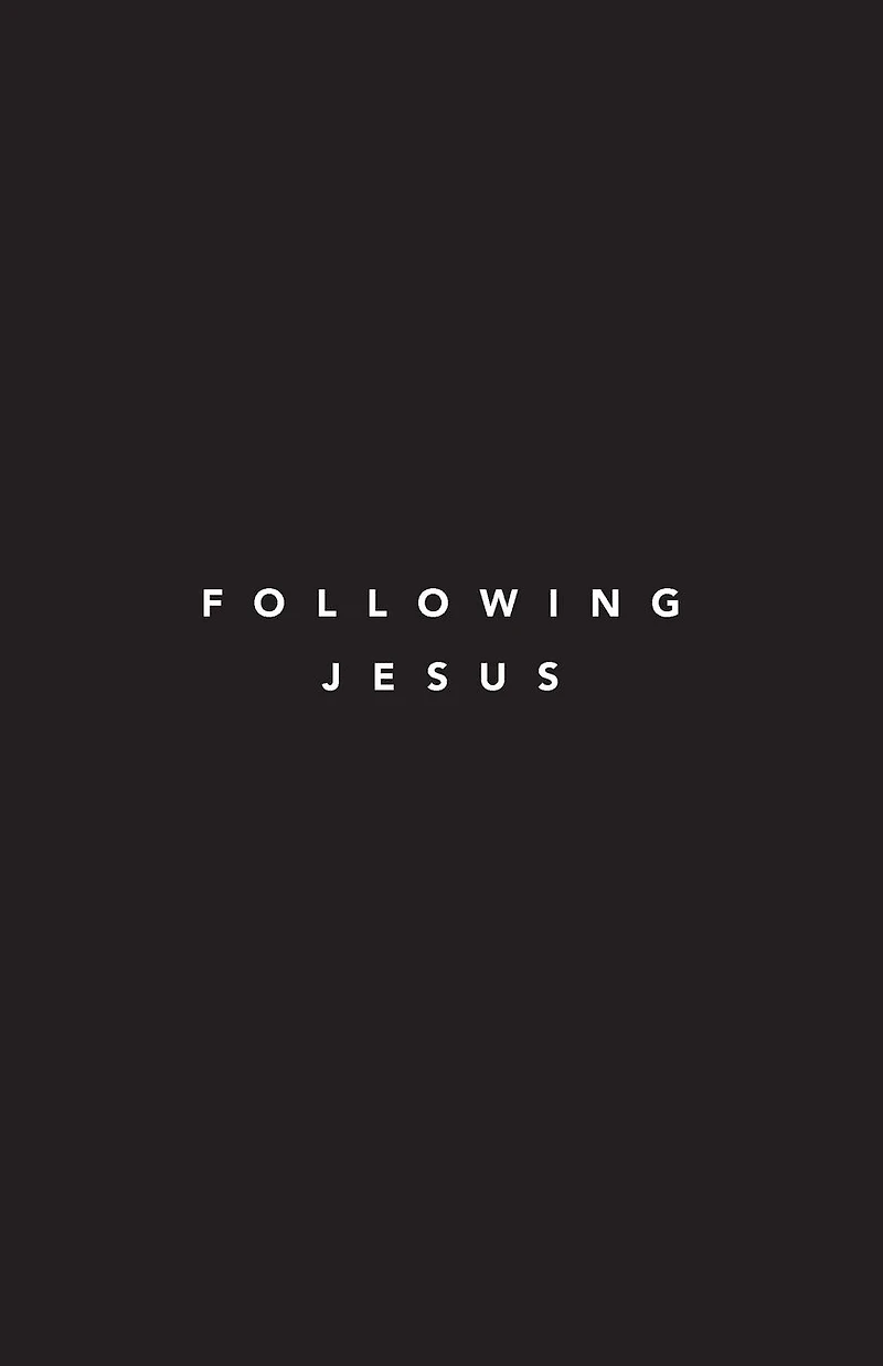 Following Jesus: 7 Essentials To Jesus