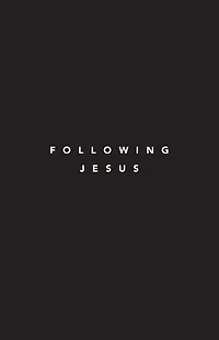 Following Jesus: 7 Essentials To Jesus