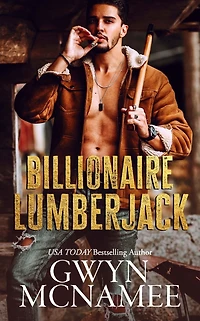 Billionaire Lumberjack: A Standalone Mountain Man Forced Proximity Romance