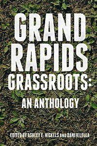 Grand Rapids Grassroots: An Anthology