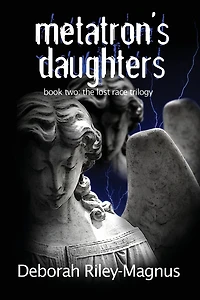 Metatron's Daughters: Book Two: The Lost Race Trilogy