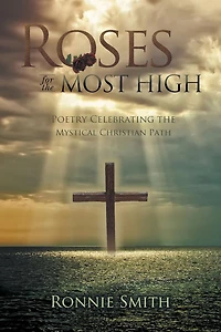 Roses for the Most High: Poetry Celebrating Mystical Christian Path