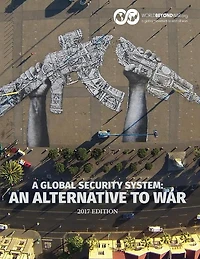 A Global Security System: An Alternative to War (2018-19 Edition)