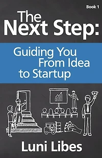 The Next Step: Guiding You From Idea to Startup
