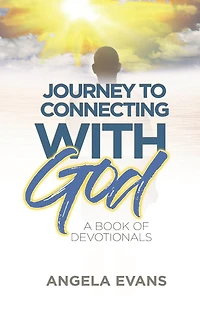 Journey to Connecting with God: A Book of Devotionals