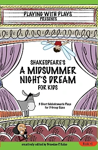 Shakespeare's A Midsummer Night's Dream for Kids: 3 Short Melodramatic Plays Group Sizes