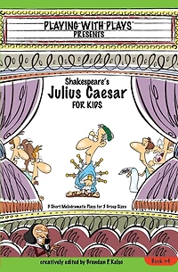 Shakespeare's Julius Caesar for Kids: 3 Short Melodramatic Plays Group Sizes