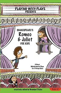 Shakespeare's Romeo & Juliet for Kids: 3 Short Melodramatic Plays Group Sizes