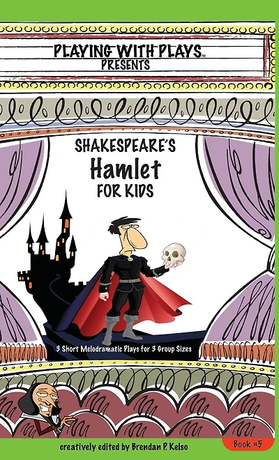 Shakespeare's Hamlet for Kids: 3 Short Melodramatic Plays Group Sizes