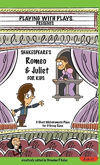 Shakespeare's Romeo & Juliet for Kids: 3 Short Melodramatic Plays Group Sizes