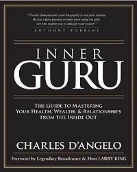 Inner Guru: The Guide to Mastering Your Health, Wealth and Relationships from the Inside Out
