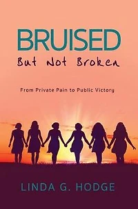 Bruised, But Not Broken: From Private Pain to Public Victory