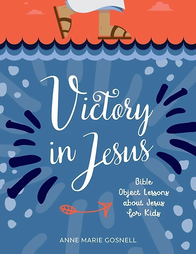 Victory Jesus: Bible Object Lessons about Jesus for Kids