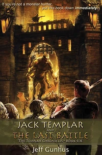 Jack Templar and the Last Battle: The Jack Templar Chronicles
