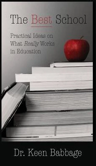 The Best School: Practical Ideas on What Really Works in Education