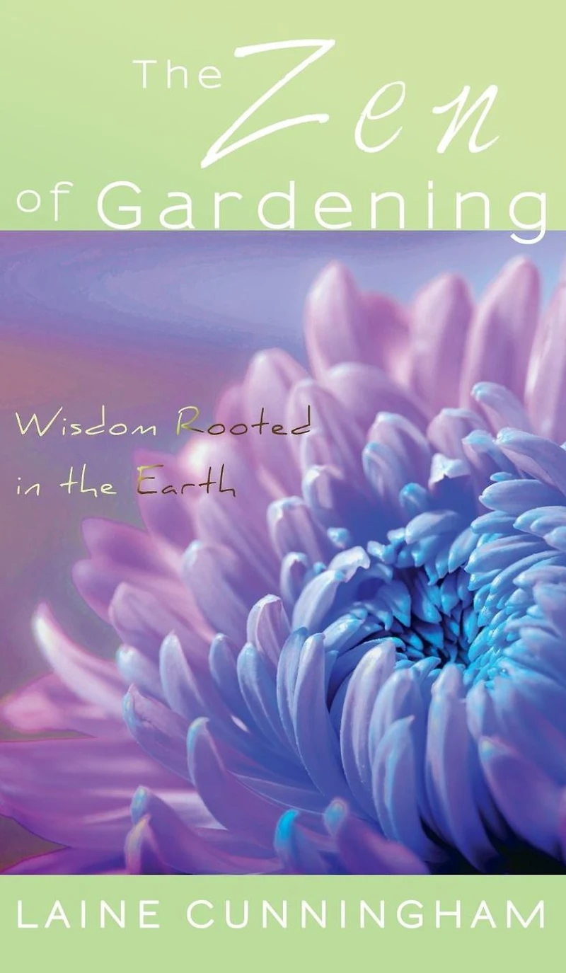 the Zen of Gardening: Wisdom Rooted Earth
