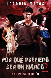 Por que prefiero ser un narco 2: Y su prima tambien