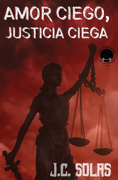 Amor ciego, justicia ciega: Cï¿½mo amar a un narco