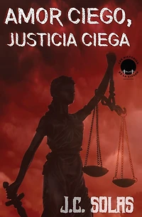 Amor ciego, justicia ciega: Cï¿½mo amar a un narco