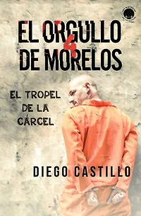 El Orgullo de Morelos 4: El tropel de la cï¿½rcel