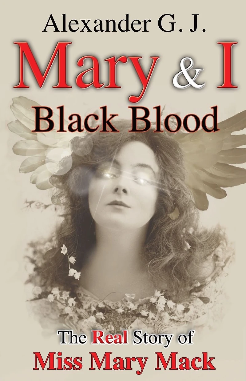 Mary and I: Black Blood: The Real Story of Miss Mary