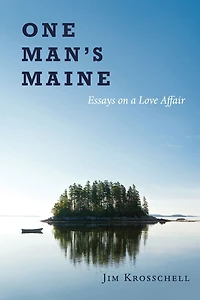 One Man's Maine: Essays on a Love Affair