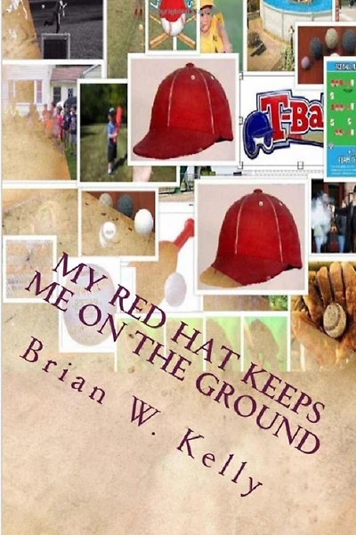 My Red Hat Keeps Me On The Ground: Without My Red Hat I would fly