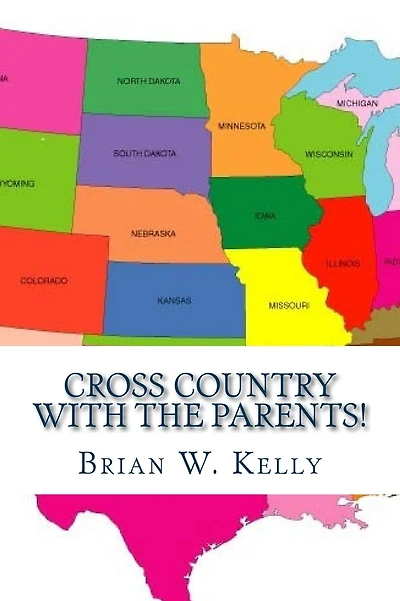 Cross Country With The Parents!: Another great adventure with the Petru family--traveling across the USA
