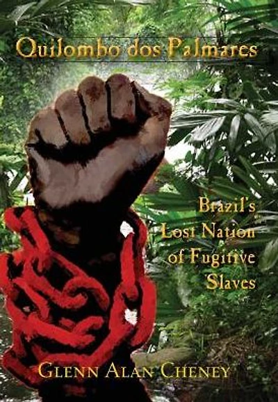 Quilombo dos Palmares: Brazil's Lost Nation of Fugitive Slaves