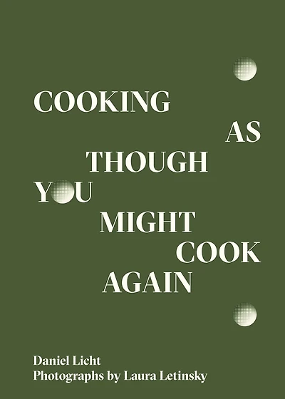 Cooking As Though You Might Cook Again