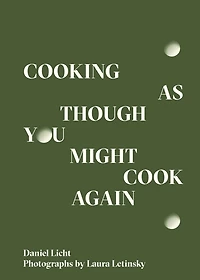 Cooking As Though You Might Cook Again