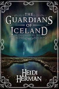 The Guardians of Iceland and Other Icelandic Folk Tales