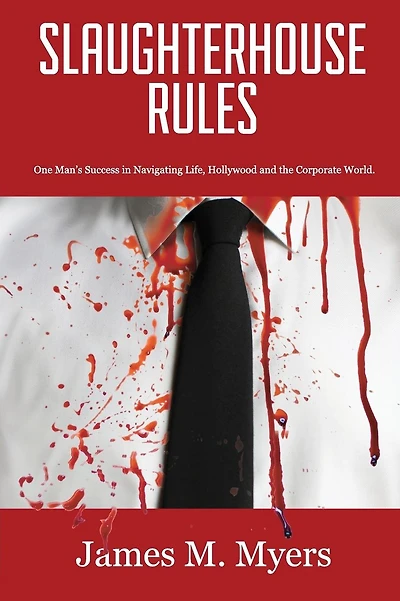 Slaughterhouse Rules: One Man's Success in Navigating Life, Hollywood, and the Corporate World