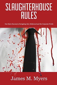 Slaughterhouse Rules: One Man's Success in Navigating Life, Hollywood, and the Corporate World