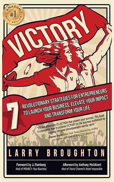 Victory: 7 Revolutionary Strategies for Entrepreneurs to Launch Your Business, Elevate Your Impact, and Transform Your Life