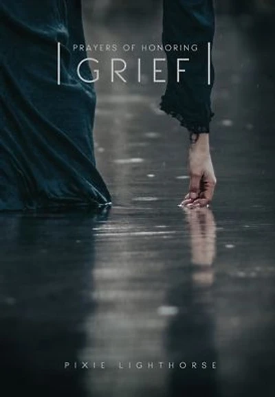 Prayers of Honoring Grief