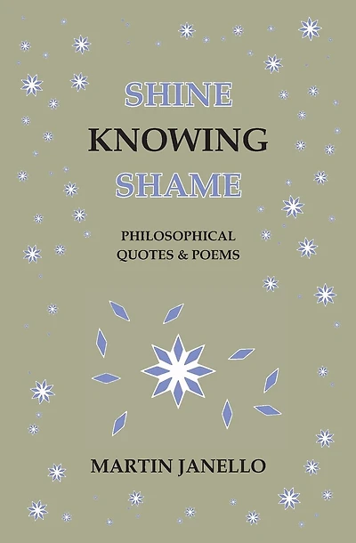 Shine Knowing Shame: Philosophical Quotes & Poems