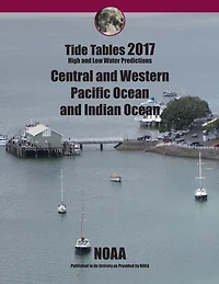 Tide Tables 2017: Central and Western Pacific and Indian Ocean