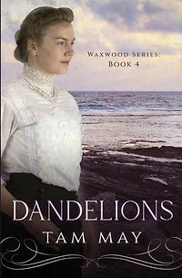 Dandelions: An Early 20th Century Friendship Novel