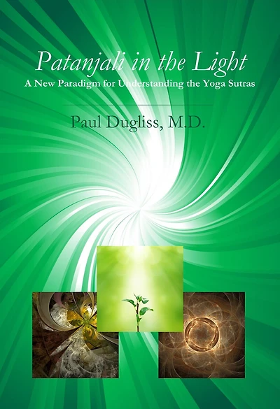 Patanjali the Light: A New Paradigm for Understanding Yoga Sutras