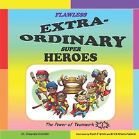 Flawless Extra-Ordinary Super Heroes: The Power of Teamwork