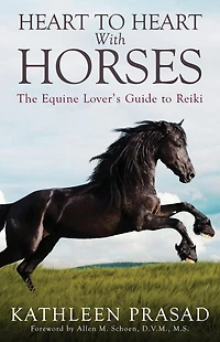 Heart To Heart With Horses: The Equine Lover's Guide to Reiki