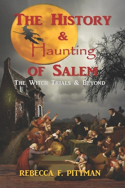 The History and Haunting of Salem: The Witch Trials and Beyond