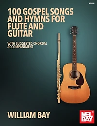 100 Gospel Songs and Hymns for Flute and Guitar