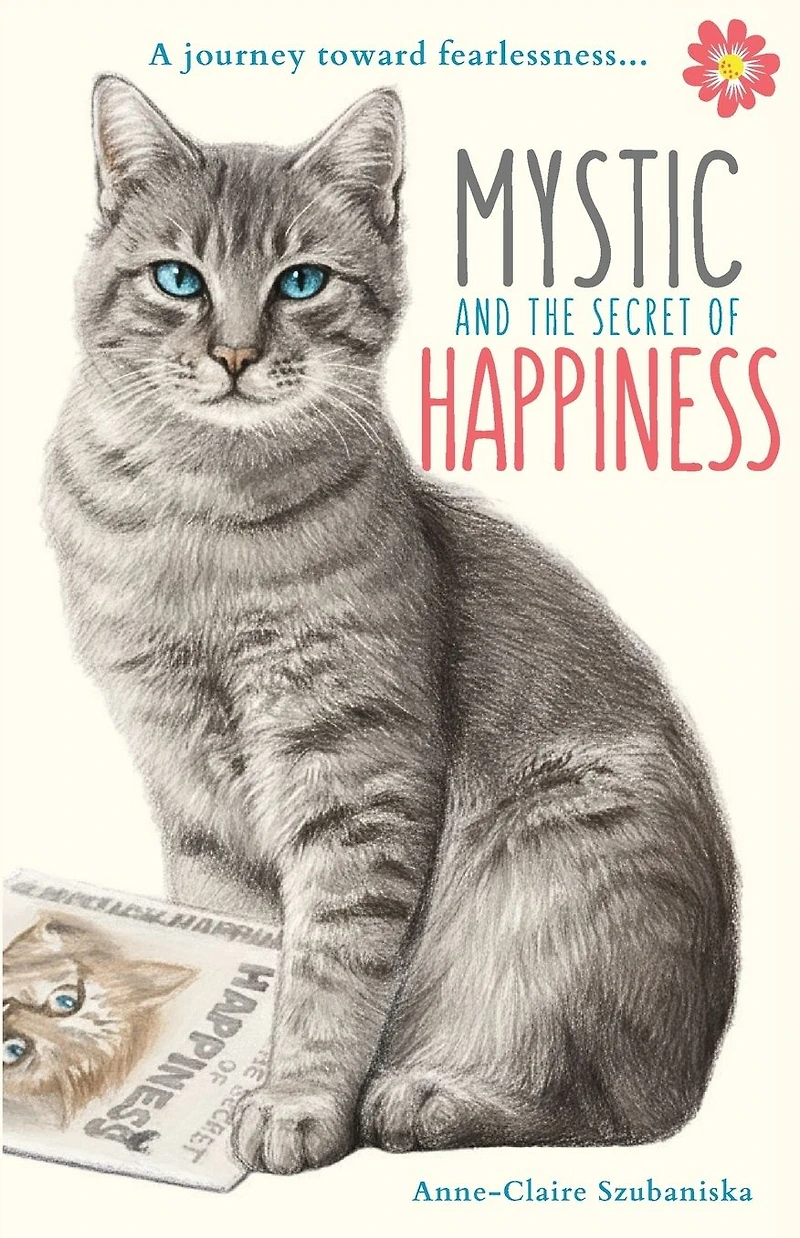 Mystic and the Secret of Happiness: A journey toward fearlessness