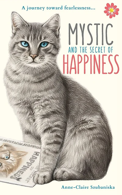 Mystic and the Secret of Happiness: A journey toward fearlessness