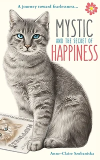 Mystic and the Secret of Happiness: A journey toward fearlessness